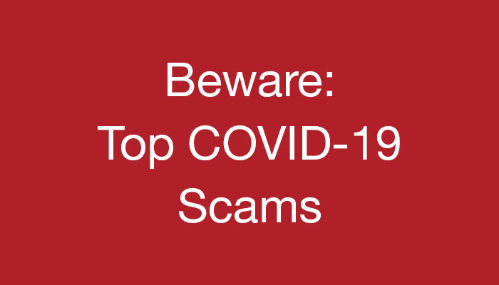 Beware: Top COVID Scams