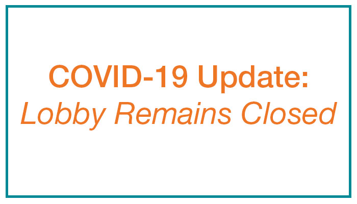 COVID-19 Update: Lobby Remains Closed